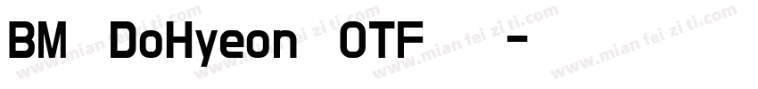 BM DoHyeon OTF下载字体转换